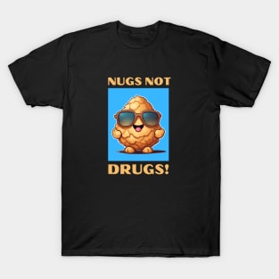 Nugs Not Drugs | Nugget Pun T-Shirt